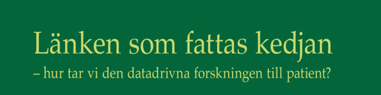 Länken som fattas kedjan – hur tar vi den datadrivna forskningen till patient?